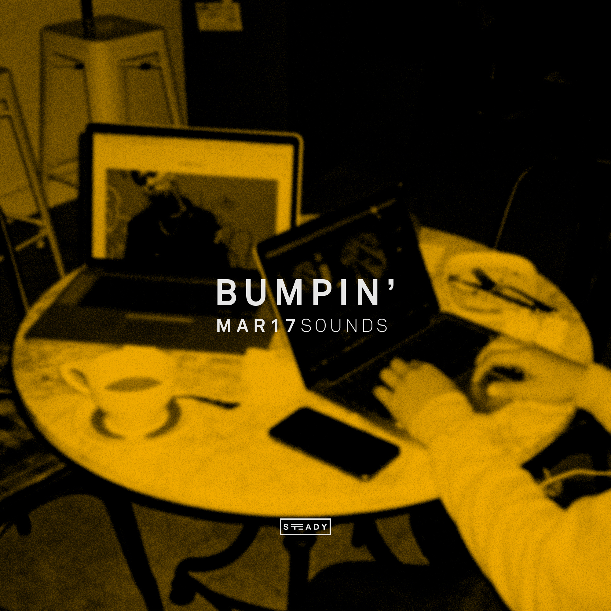 STEADY BUMPIN’: MAR17 SOUNDS
