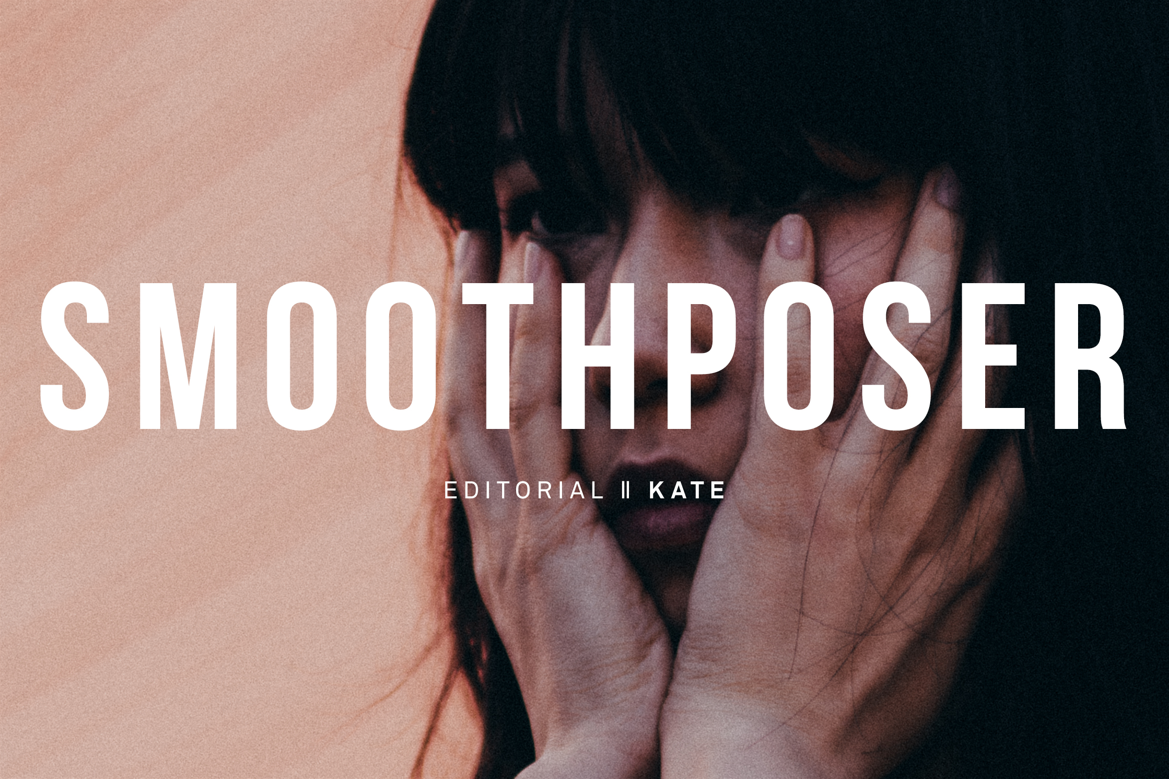 SMOOTHPOSER: KATE FOR STEADY
