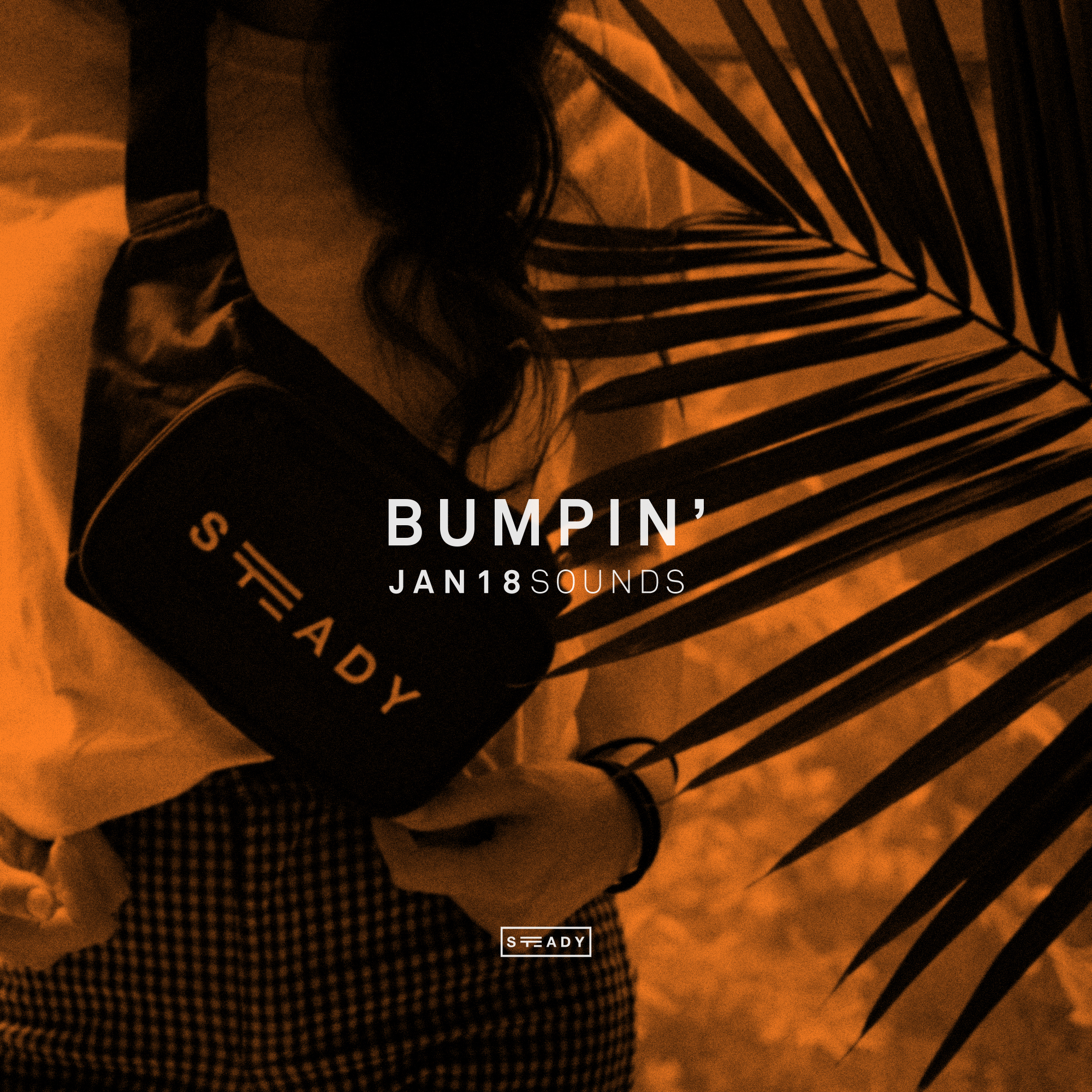 STEADY BUMPIN’: JAN18 SOUNDS