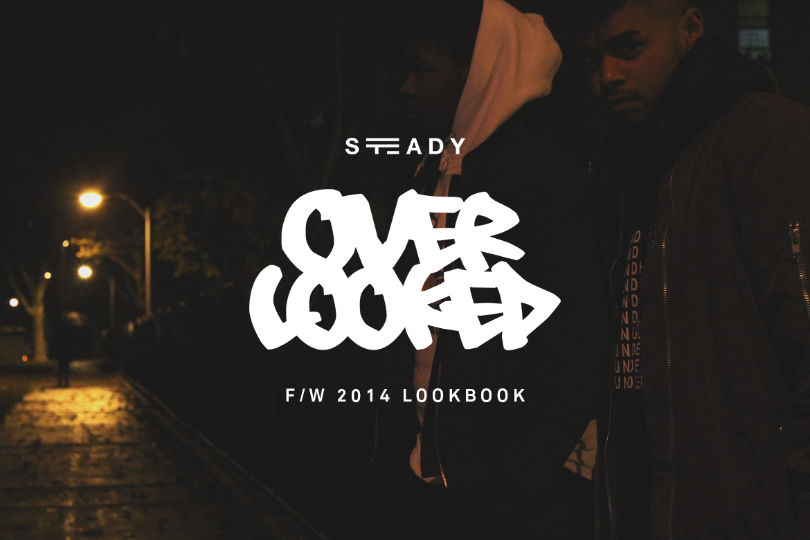 STEADY ‘OVERLOOKED’ F/W 2014 LOOKBOOK