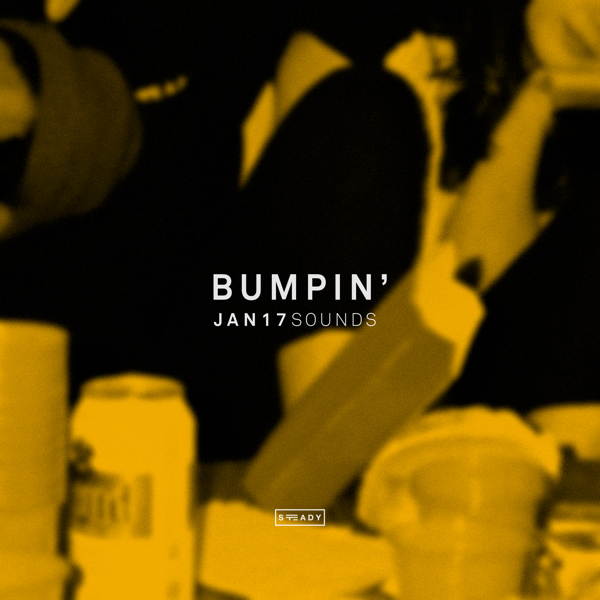 STEADY BUMPIN’: JAN17 SOUNDS