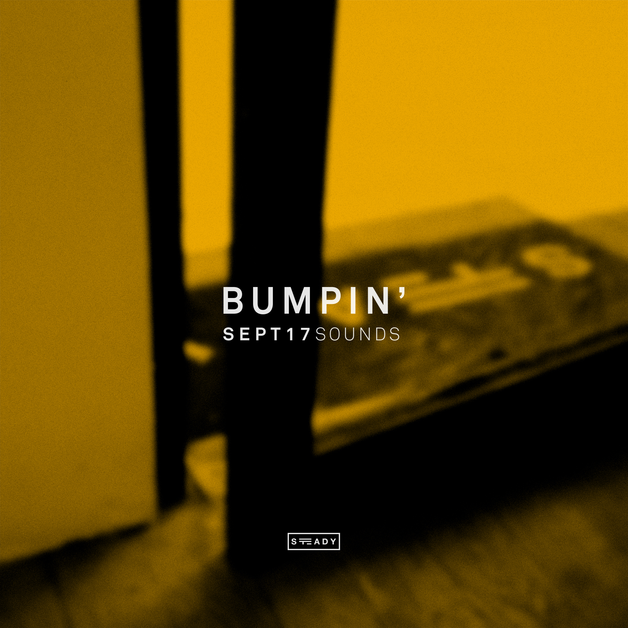 STEADY BUMPIN’: SEPT17 SOUNDS