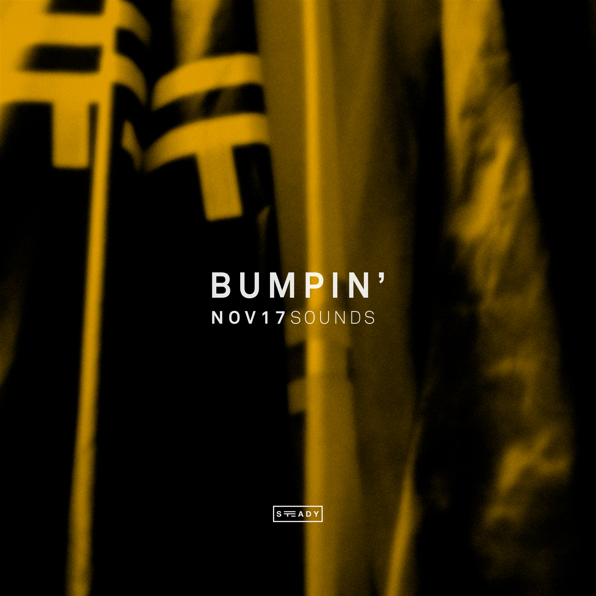 STEADY BUMPIN’: NOV17 SOUNDS