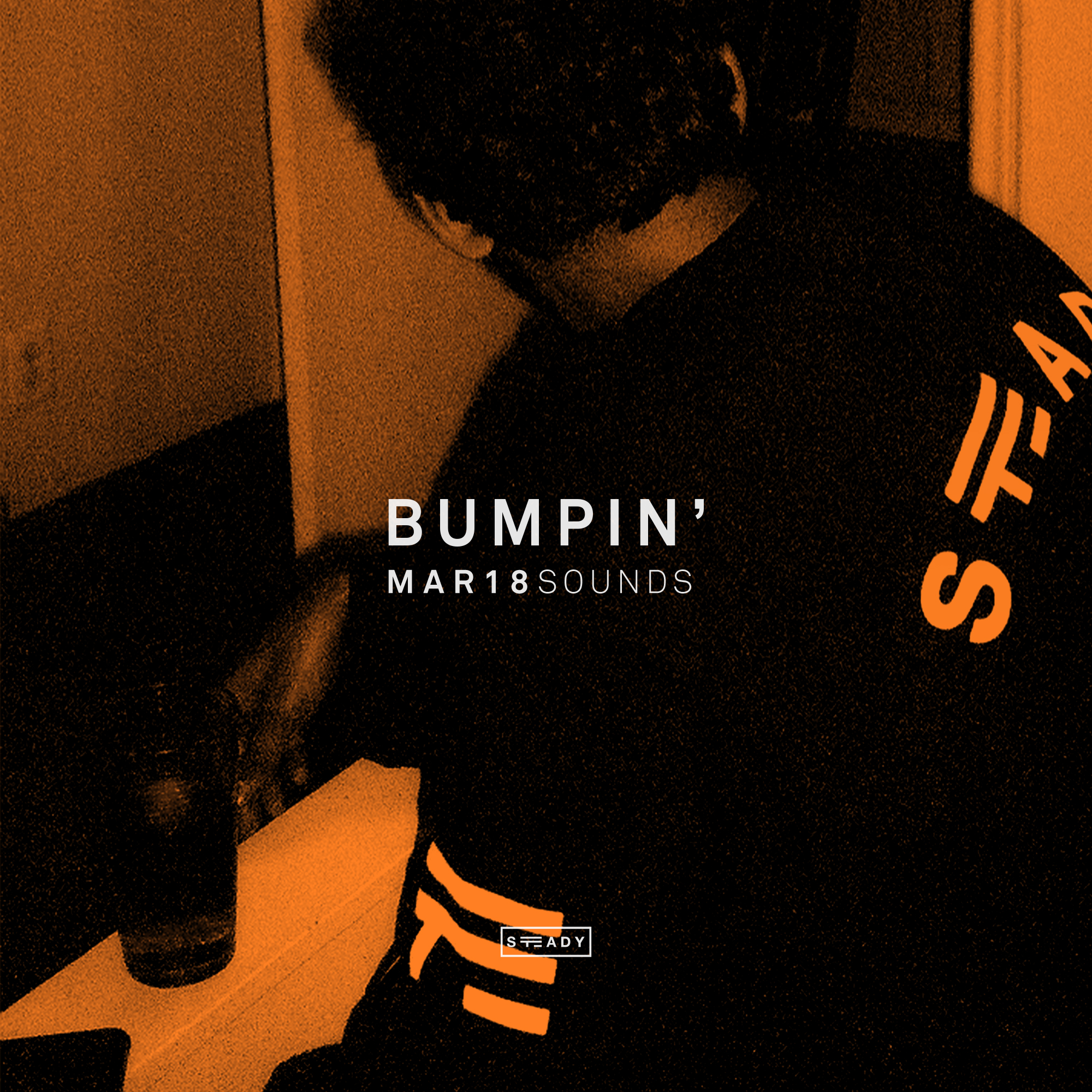 STEADY BUMPIN’: MAR18 SOUNDS