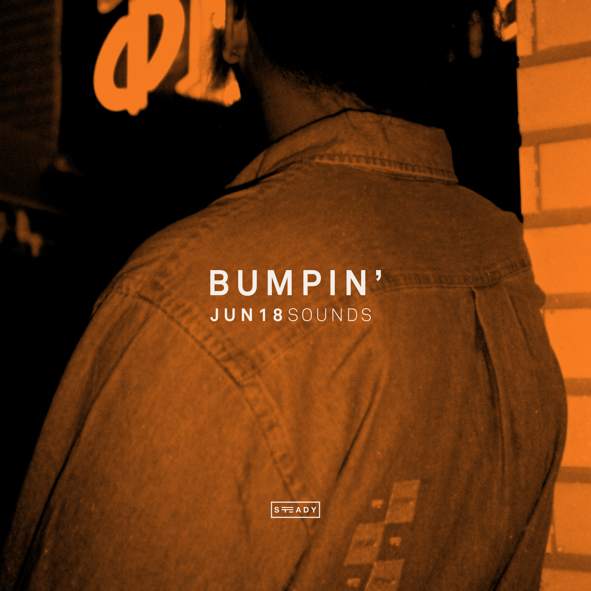 STEADY BUMPIN’: JUN18 SOUNDS