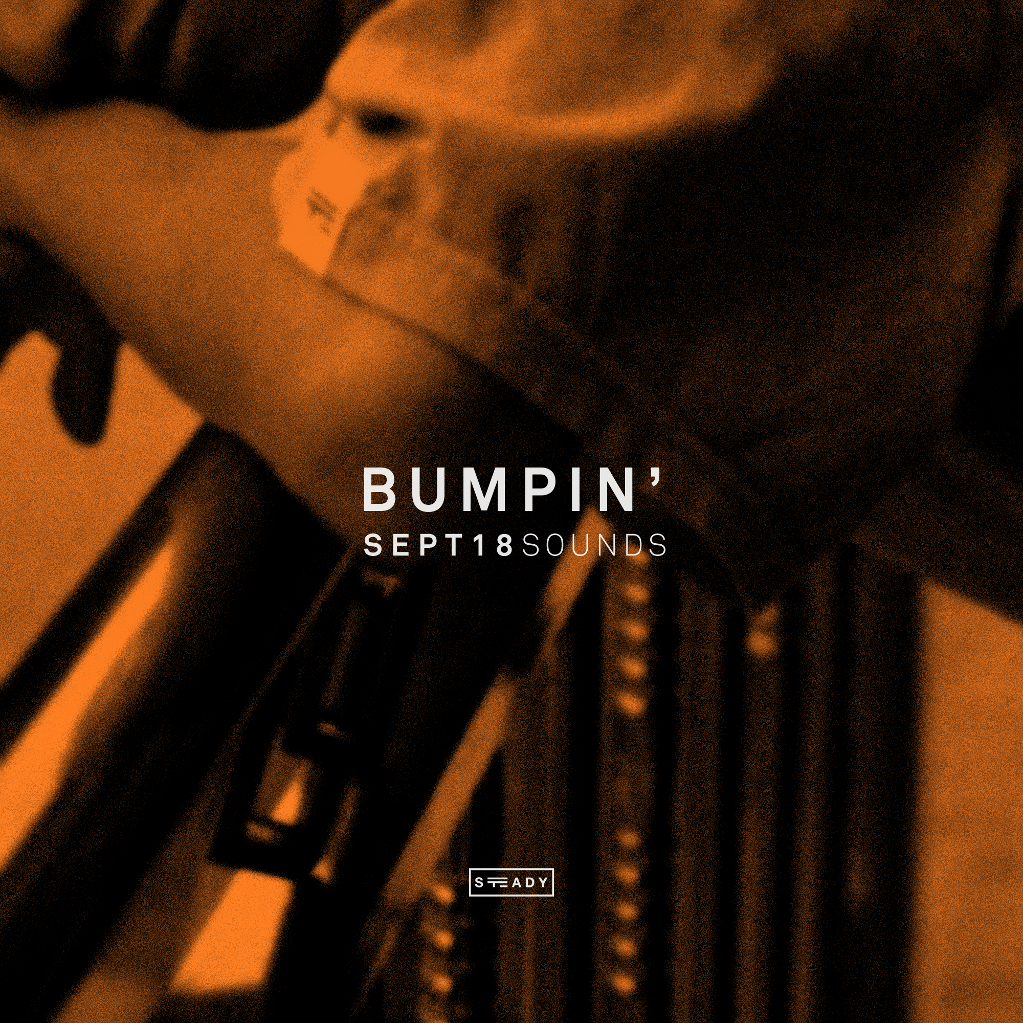 STEADY BUMPIN’: SEPT18 SOUNDS